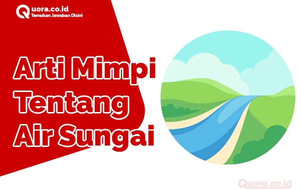 Arti Mimpi Tentang Air Sungai