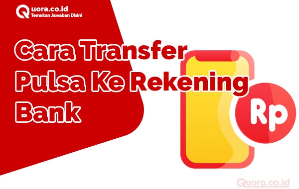 Cara Transfer Pulsa Ke Rekening Bank